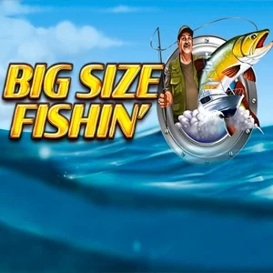 Big Size Fishin'